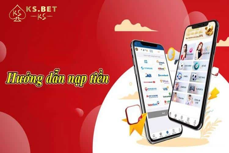 Hướng dẫn nạp tiền chi tiết cho hội viên Ksbet