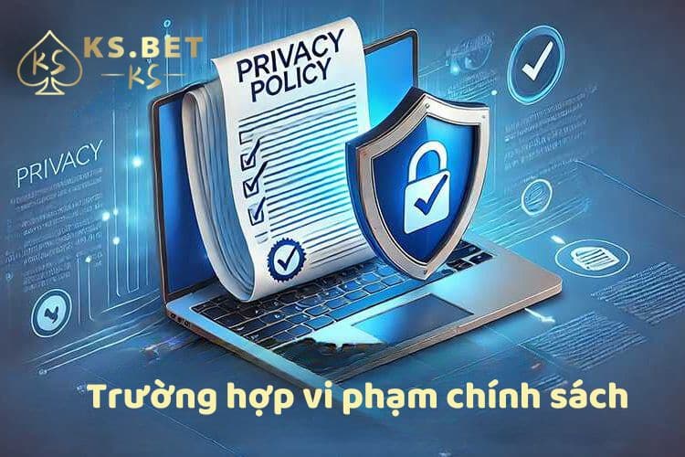 Trường hợp vi phạm chính sách